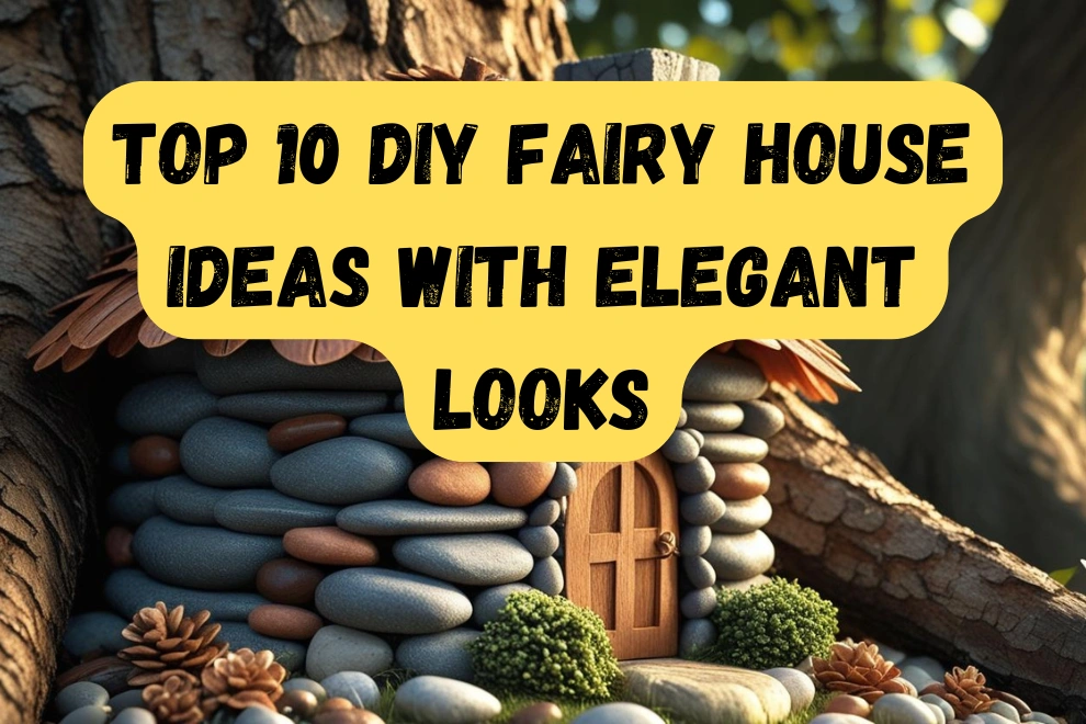 best diy fairy house ideas